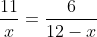 \frac{11}{x}= \frac{6}{12-x}